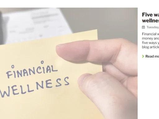 Financial wellness is all about being in control of your money and the decisions you make with it. 