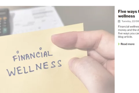 Financial wellness is all about being in control of your money and the decisions you make with it.